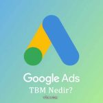 google ads - TBM nedir?