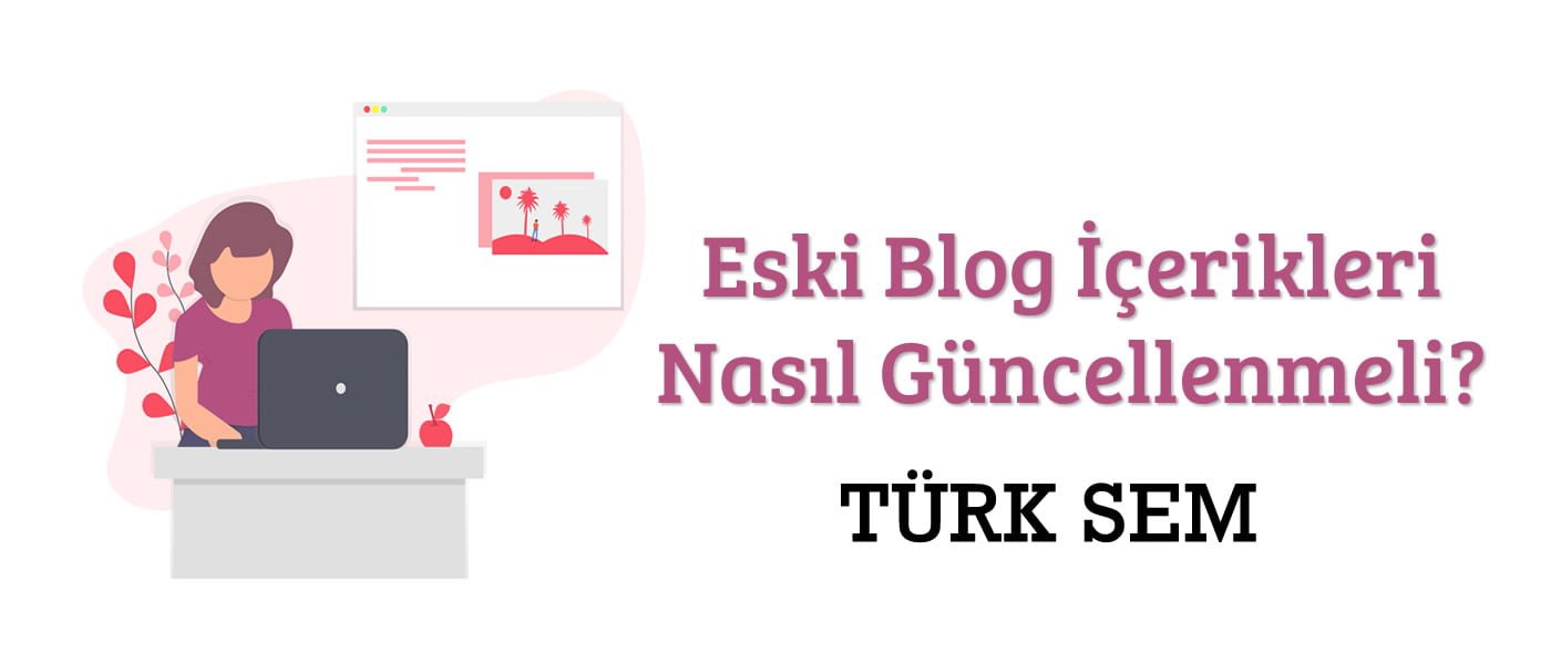 Eski Blog Yazınızı veya İçeriğinizi Nasıl Optimize Etmelisiniz?