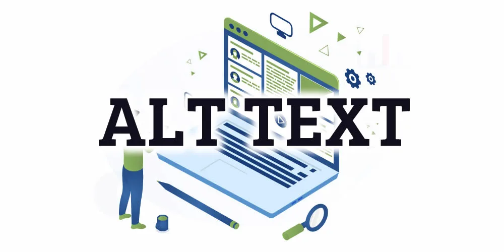 Alt Text (Alt Metin) Nedir? Image SEO’nun Altın Kuralı Alt Metnin Doğru Kullanımı Nasıl?